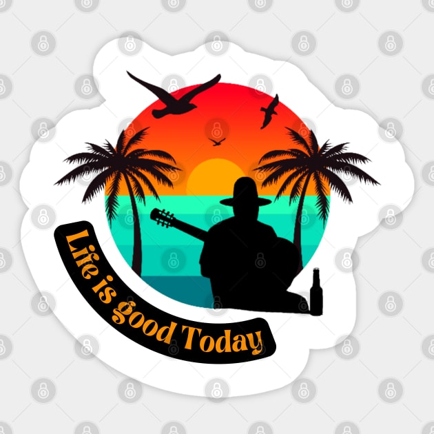 life is good today summer tee Sticker by Darts Tees Emporium